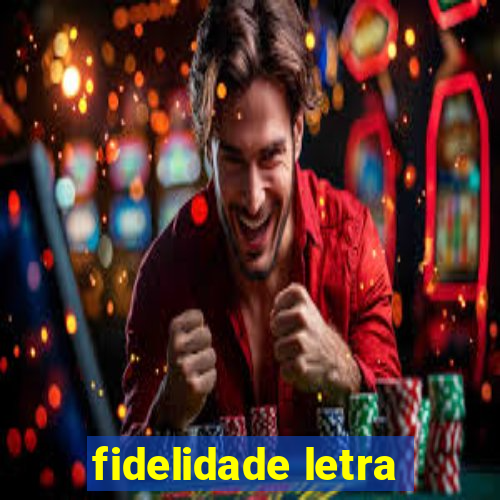 fidelidade letra